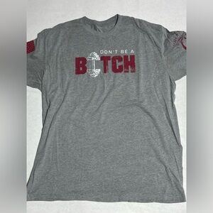 Don’t be a B*tch Grunt style tshirt size XL